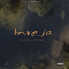 K Low - Inveja feat N'Star (Prod by Flame The Real Dj Crazy)