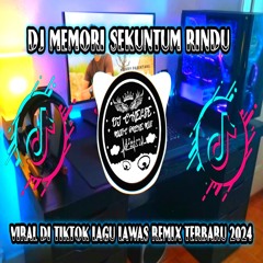 DJ MEMORI SEKUNTUM RINDU VIRAL DI TIKTOK LAGU LAWAS REMIX TERBARU 2024