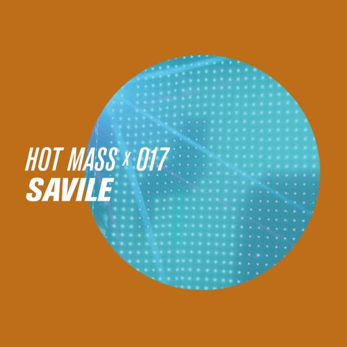 MASS CAST 017: Savile @ Hot Mass