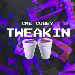 CME Corey - Tweakin (PROD. MEGA BEATS)