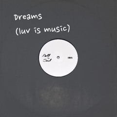 Dreams - Luv Is Music