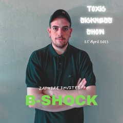 ZAPHIRE INVITES B-SHOCK ON TOXIC SICKNESS / APRIL / 2023