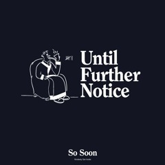 Until Further Notice Vol. 1 // Ren.'s "Lofi House Mix"