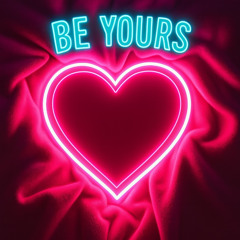 Be Yours [Prod. PMO Music]