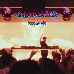Kingdom LA 2025 Recap Mix