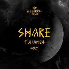 Share | Woomoon Radio #021 | Tulum'24