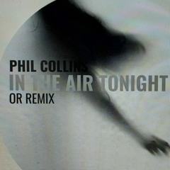 In The Air Tonight (Phil Collins - OR Remix) FREE DOWNLOAD