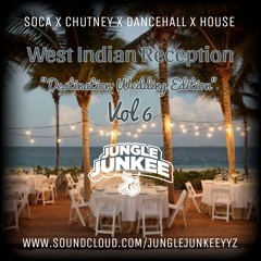 WEST INDIAN RECEPTION VOL 6 - DESTINATION WEDDING EDITION (SOCA X CHUTNEY X DANCEHALL + MORE)