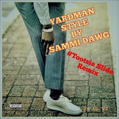 Yardman Style (Tootsie Slide Remix) By Sammi Dawg