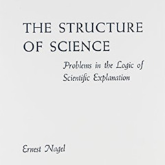 Read EPUB 📭 The Structure of Science: Problems in the Logic of Scientific Explanatio