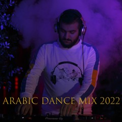 ARABIC DANCE MIX 2022 -ميكس عربي ريمكسات رقص 2022