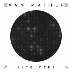 Van Mather - Intruders (Original Mix) (ARTEMA RECORDINGS)
