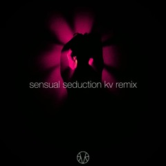 SENSUAL SEDUCTION (KV RMX)