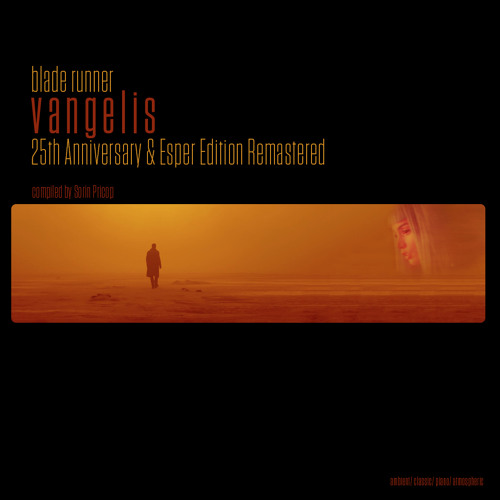 VANGELIS - Blade Runner - 25th Anniversary & Esper Edition Remastered
