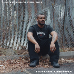 Kontinuum Mix 007// Taylor Cherry