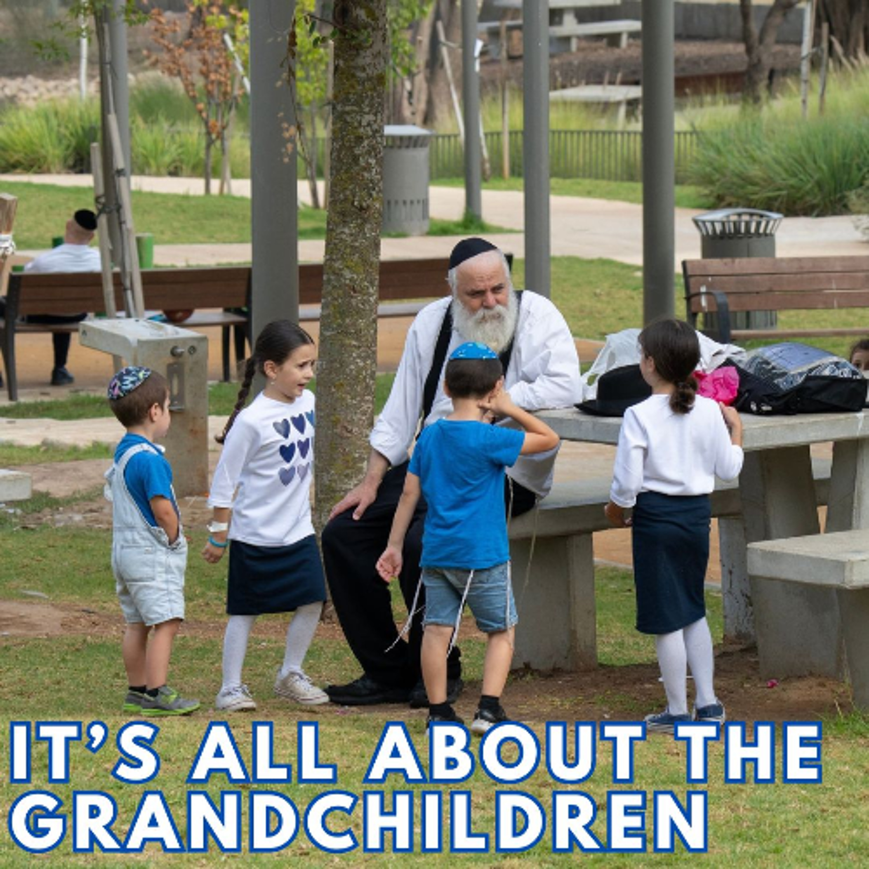 IT'S ALL ABOUT THE GRANDCHILDREN