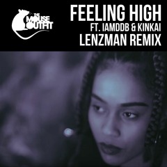Feeling High (Ft IAMDDB)-Lenzman Alternate Remix (FREE DL)