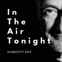 Phil Collins - In The Air Tonight - Domscott Edit (FREE DOWNLOAD)