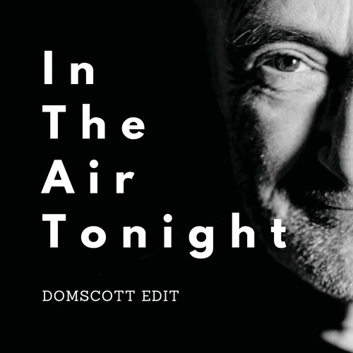 Listen to Phil Collins - In The Air Tonight - Domscott Edit (FREE DOWNLOAD)  by Domscott in Edits / Bootlegs (FREE DOWNLOAD) playlist online for free on  SoundCloud
