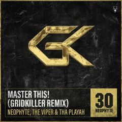 Neophyte, The Viper & Tha Playah - Master This! (GridKiller Remix)