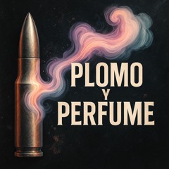Plomo y Perfume
