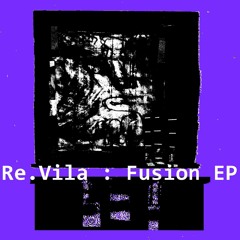 [Pertin-nce 101] RE.vila - Fusion EP