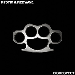 M?STIC & REDWAVE. - DISRESPECT