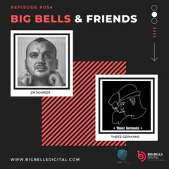 Big Bells and Friends #54 - Theez Germans & ZN Sounds [DE]