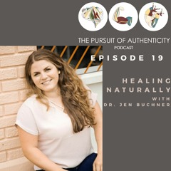 Episode 19: Healing Naturally with Dr. Jen Buchner