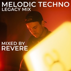Melodic Techno Legacy Mix (2011 - 2018 releases) mixed by Revere
