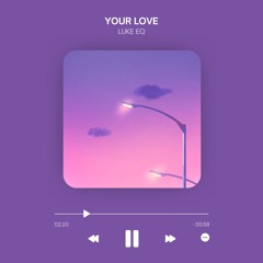 Luke EQ - Your Love