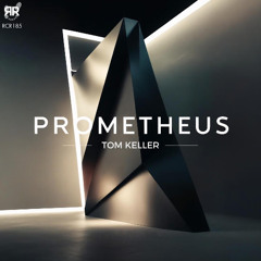 Tom Keller - Prometheus [RCR185]