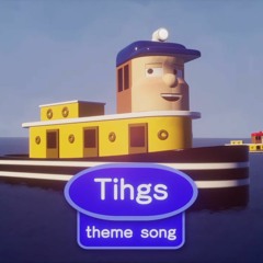 Tihgs™ Official Theme Song
