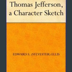 Read eBook [PDF] 🌟 Thomas Jefferson: A Character Sketch Pdf Ebook