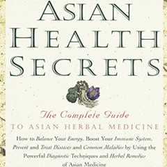 [Read] EBOOK 📨 Asian Health Secrets: The Complete Guide to Asian Herbal Medicine by