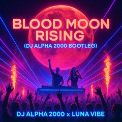 blood-moon-rising-(dj-alpha-2000-bootleg)