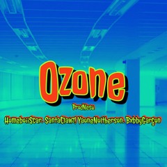 Ozone/w Homeboiiscar,BxbbyGarcon&YaoneNoltherson prod.Nesu