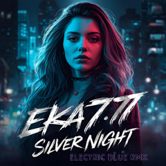 Silver Night - Electric Blue RMX