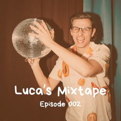 Luca's Mixtape | Episode 002