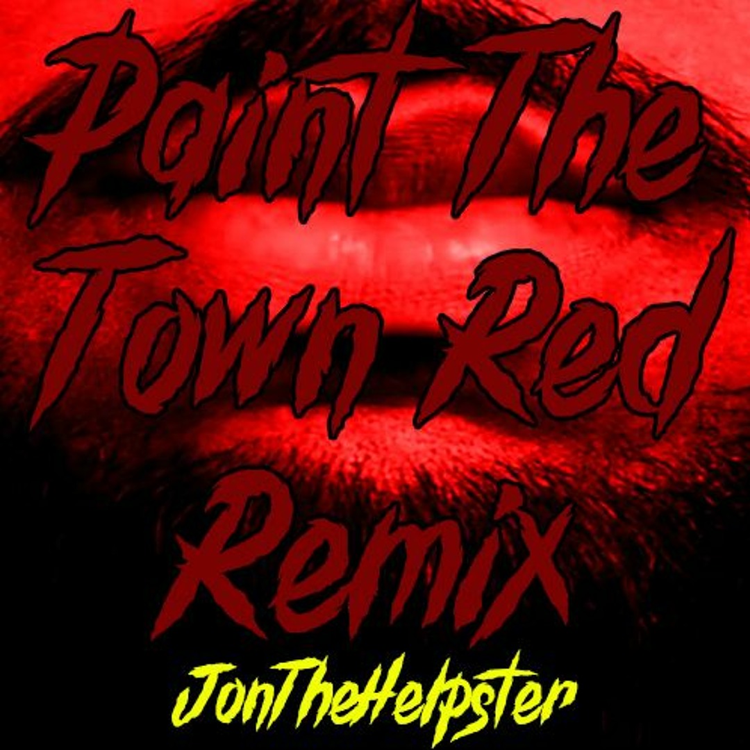 Red Remix Stream Paint The Town Red Remix by JonTheHelpster | Listen online for ...