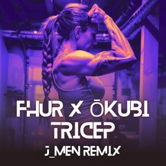 FHUR & Õkubi - Tricep (J_men Remix)