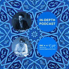 ENC In-Depth Podcast: EU - Turkey Economic Relations And Customs Union
