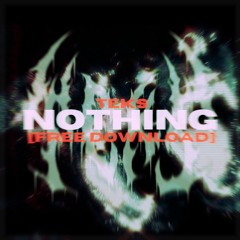 TEKS - NOTHING (FREE DOWNLOAD)