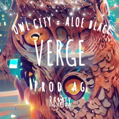 VERGE - OWL CITY & ALOE BLACC (PROD.AG REMIX)