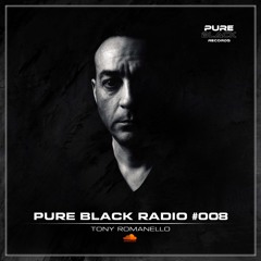 Pure Black Radio #008 With Tony Romanello