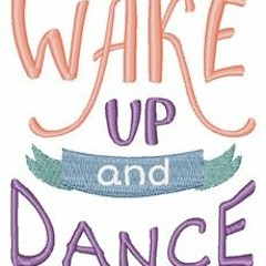 Wake Up And Dance