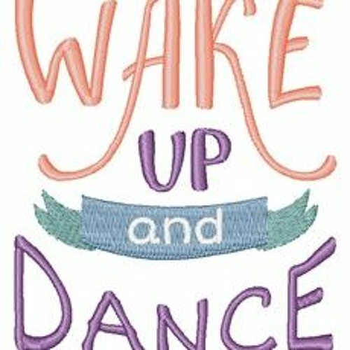 Wake Up And Dance
