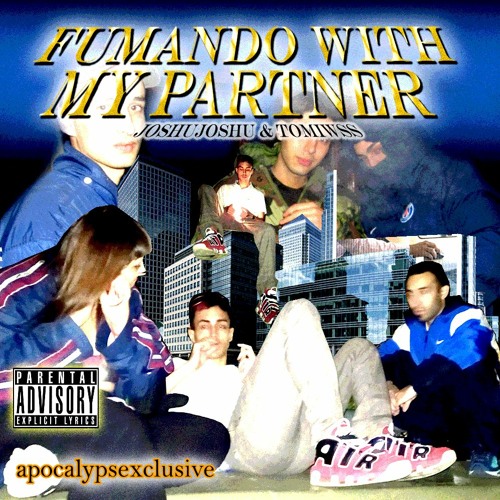 JOSHU JOSHU - FUMANDO WITH MY PARTNER (prod tomivvs)