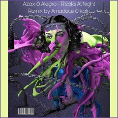 Azax vs Alegro - Freaks at Night (Amadeus vs Katri Remix)