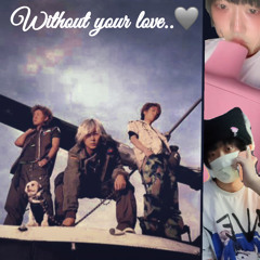without your love (original by jtL)